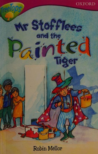Oxford Reading Tree: Level 10: Treetops Stories: Mr Stoffles and the Painted Tiger