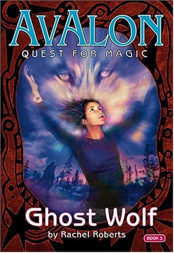 Ghost Wolf (Avalon Quest for Magic #3)