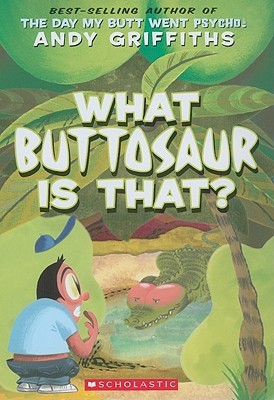 What Buttosaur Is That? (Andy Griffiths' Butt)