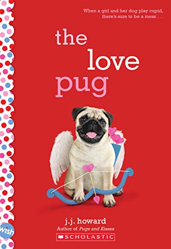 The Love Pug: a Wish Novel