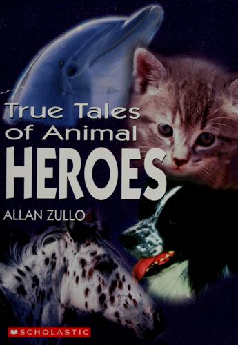 True Tales of Animal Heroes