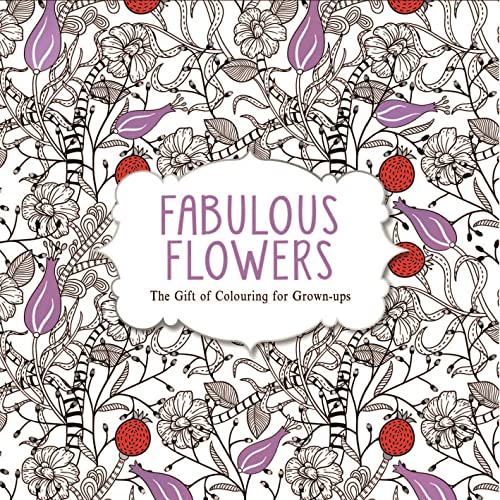 Fabulous Flowers: The Gift of Colouring for Grown-Ups
