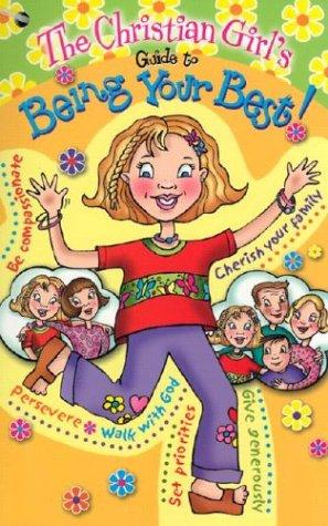 The Christian Girl's Guide to Being Your Best