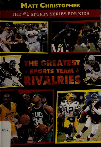 The Greatest Sports Team Rivalries (Matt Christopher:  the #1 Sports Series for Kids)