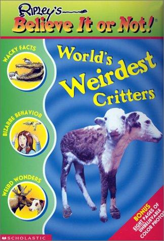 World's Weirdest Critters (Ripley's Believe It or Not! (Scholastic Unnumbered PB))