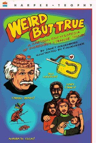Weird but True: A Cartoon Encyclopedia of Incredibly Strange Things