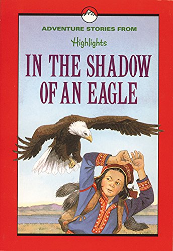 In the Shadow of an Eagle: And Other Adventure Stories (Highlights for Children)