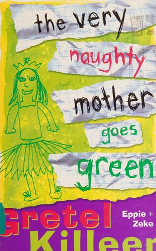 The Very Naughty Mother Goes Green