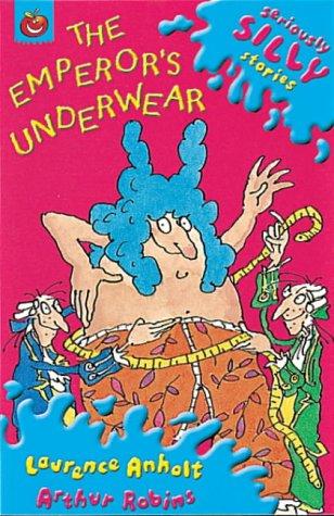 The Emperor's New Underwear (Seriously Silly Stories)