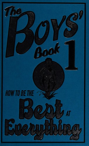 The Boys' Book: How to Be the Best at Everything