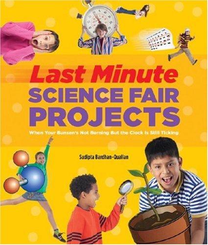 Last-Minute Science Fair Projects (Scholastic): When Your Bunsen's Not Burning but the Clock's Really Ticking