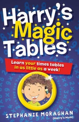 Harry's Magic Tables: Learn Your Times Tables in as Little as a Week - Magic!