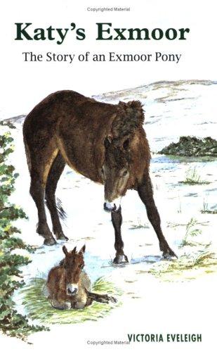 Katy's Exmoor: The Story of an Exmoor Pony