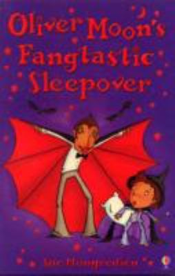 Oliver Moon's Fangtastic Sleepover (Oliver Moon)