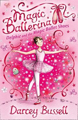 Delphie and the Magic Ballet Shoes (Magic Ballerina)