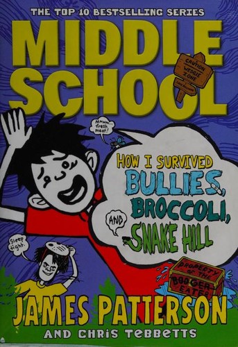 Middle School: How I Survived Bullies, Broccoli, and Snake Hill