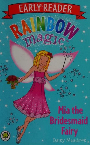Mia the Bridesmaid Fairy (Rainbow Magic: Early Reader)