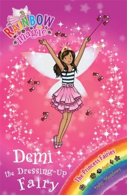 Demi the Dressing-Up Fairy (Rainbow Magic: The Princess Fairies)