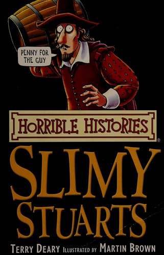 The Slimy Stuarts (Horrible Histories)