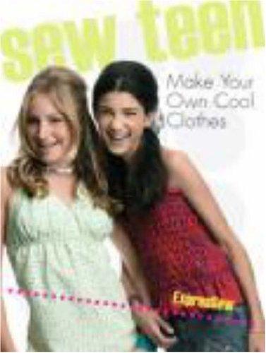 Sew Teen: Make Your Own Cool Clothes