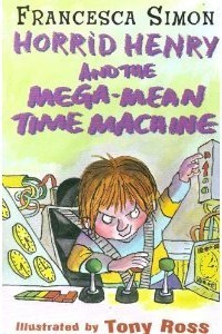 Horrid Henry And The Mega - Mean Time Machine : (Horrid Henry)
