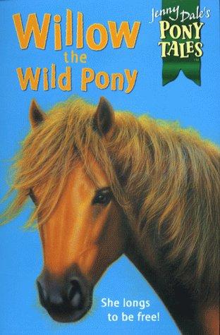 Willow the Wild Pony (Jenny Dale's Pony Tales)