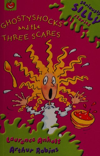 Ghostyshocks and the Three Scares (Seriously Silly Stories)