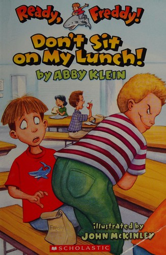 Ready, Freddy! #4: Don't Sit On My Lunch: Don't Sit On My Lunch!