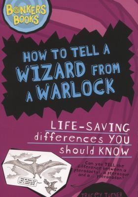 How to Tell a Wizard from a Warlock: Life-saving Differences You Should Know (Bonkers Books)