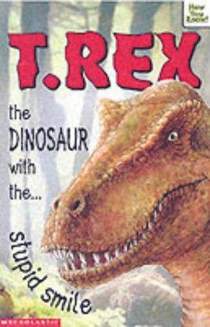 T-Rex - the Dinosaur with the Stupid Smile (Now You Know)
