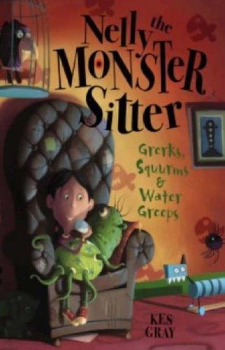 Grerks, Squurms and Water Greeps (Nelly the Monster Sitter)