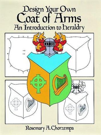 Design Your Own Coat of Arms: An Introduction to Heraldry (Dover Children's Activity Books)