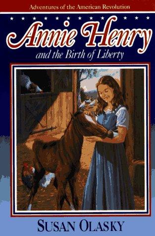 Annie Henry and the Birth of Liberty (Adventures of the American Revolution)