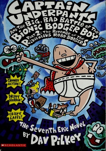 Captain Underpants and the Big, Bad Battle of the Bionic Booger Boy, Part 2: The Revenge of the Ridiculous Robo-Boogers