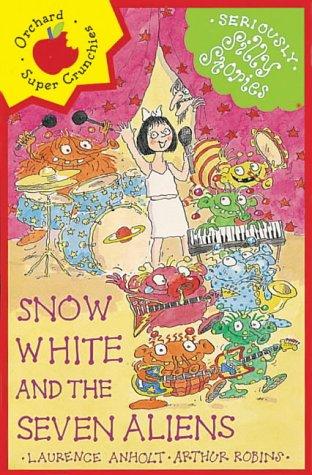 Seriously Silly Stories: Snow White and the Seven Aliens (Orchard Super Crunchies)