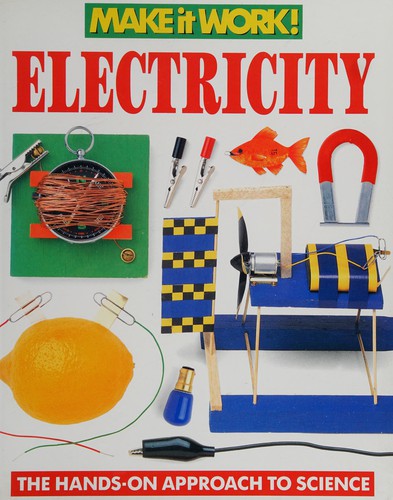 Electricity: The Hands-on Approach to Science (Make it Work! Science)