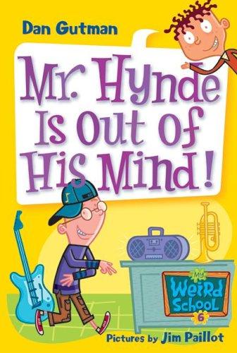 Mr. Hynde Is Out of His Mind! (My Weird School #6)