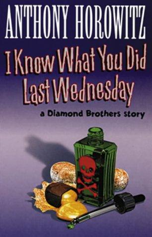 I KNOW WHAT YOU DID LAST WEDNESDAY (DIAMOND BROTHERS STORY)