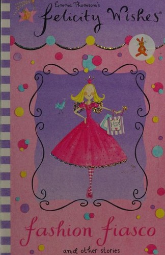 Fashion Fiasco and Other Stories (Felicity Wishes)