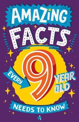 Amazing Facts Every 9 Year Old Needs to Know (Amazing Facts Every Kid Needs to Know)