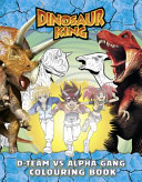 Dinosaur King: D-Team vs Alpha Gang Colouring Book