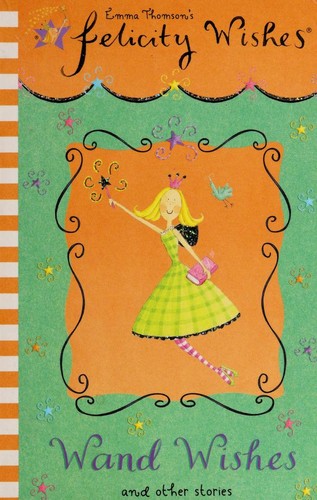 Wand Wishes and Other Stories (Felicity Wishes)