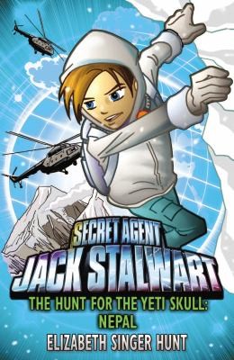 The Hunt for the Yeti Skull: Nepal. by Elizabeth Singer Hunt (Jack Stalwart)
