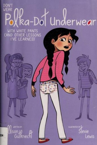 Don't Wear Polka-Dot Underwear with White Pants: (And Other Lessons I've Learned)