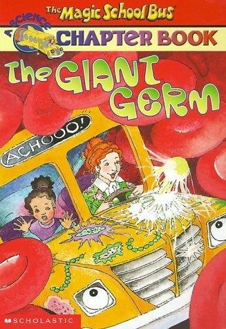The Magic School Bus Science Chapter Book #6: The Giant Germ