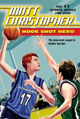 Hook Shot Hero: A Nothin' But Net Sequel (Matt Christopher Sports Fiction)
