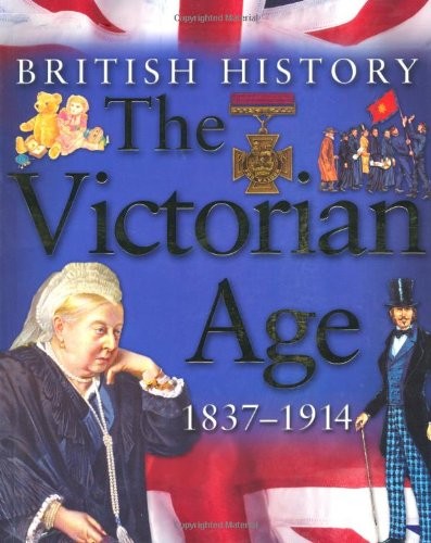 The Victorian Age 1837-1914 (British History)