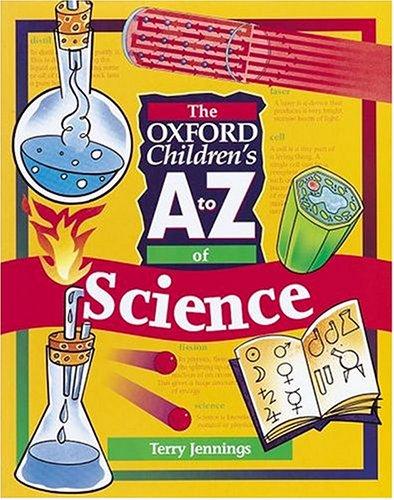 The Oxford Children's A to Z of Science (The Oxford children's A-Z)