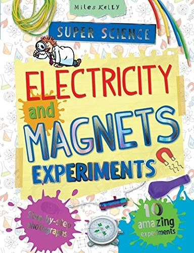 Electricity and Magnets Super Science Experiments for 7+