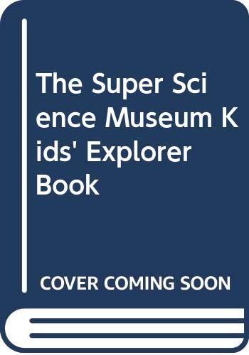 The Super Science Museum Kids' Explorer Book